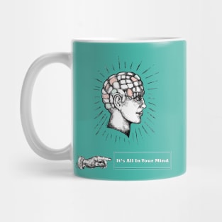 It's All In Your Mind Mug